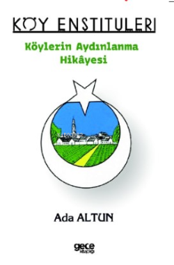 Köy Enstitüleri - Köylerin Aydınlanma Hikâyesi