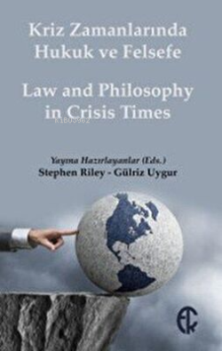 Kriz Zamanlarında Hukuk ve Felsefe;Law and Philosophy in Crisis Times