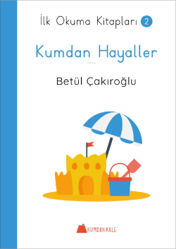 Kumdan Hayaller - İlk Okuma Kitapları 2