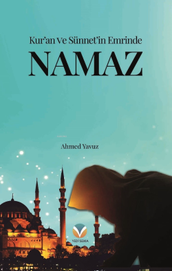 Kur’an Ve Sünnet’in Emrinde Namaz