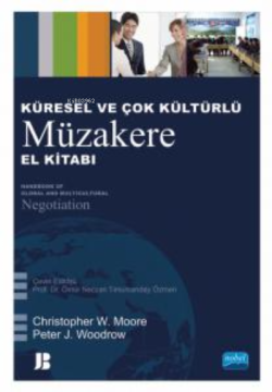 Küresel ve Çok Kültürlü Müzakere El Kitabı -;Handbook of Global and Multicultural Negotiation