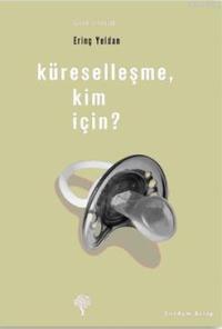 Küreselleşme, Kim İçin?