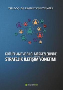 Kütüphane ve Bilgi Merkezlerinde Stratejik İletişim Yönetimi