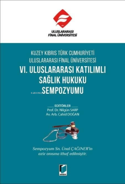 Kuzey Kıbrıs Türk Cumhuriyeti Uluslararası Final Üniversitesi VI. Uluslararası Katılımlı Sağlık Hukuku Sempozyumu