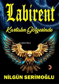 Labirent;Kartalın Gölgesinde