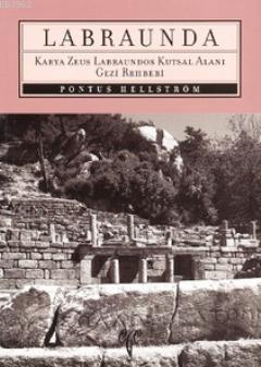 Labraunda; Karya Zeus Labraundos Kutsal Alanı Gezi Rehberi