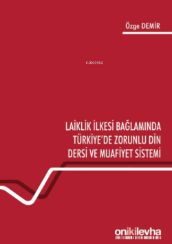 Laiklik İlkesi Bağlamında Türkiye'de Zorunlu Din Dersi ve Muafiyet Sistemi