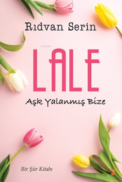 Lale;Aşk Yalanmış Bize