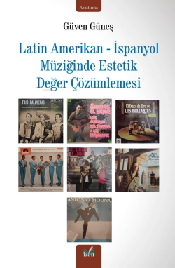 Latin Amerikan - İspanyol Müziğinde Estetik Değer Çözümlemesi - Güven 