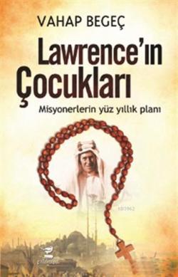 Lawrence'ın Çocukları; Misyonerlerin Yüz Yıllık Planı