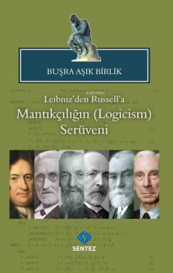 Leibniz'den Russell'a Mantıkçılığın (Logicism) Serüveni - Buşra Aşık B