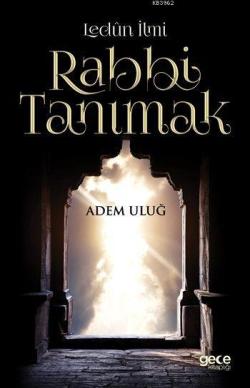 Lenün İlmi; Rabbi Tanımak