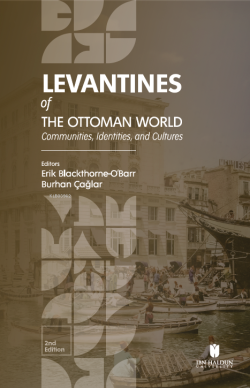 Levantines of the Ottoman World: Communities, Identities, and Cultures