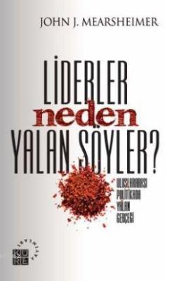 Lider Neden Yalan Söyler?; Uluslararası Politikada Yalan Gerçeği