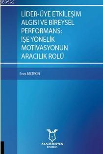 Lider-Üye Etkileşim Algısı ve Bireysel Performans: İşe Yönelik Motivasyonun Aracılık Rolü