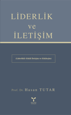 Liderlik ve İletişim;Etkili İletişim ve Etkileşim