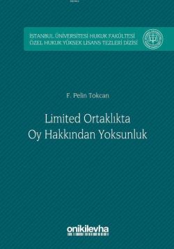 Limited Ortaklıkta Oy Hakkından Yoksunluk İstanbul Üniversitesi Hukuk Fakültesi Özel Hukuk Yüksek Li