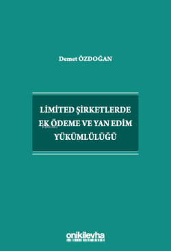 Limited Şirketlerde Ek Ödeme ve Yan Edim Yükümlülüğü