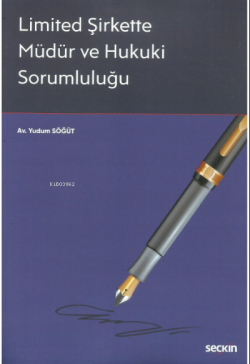 Limited Şirkette Müdür ve Hukuki Sorumluluğu