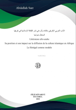 Littérature afro-arabe Sa position et son impact sur la diffusion de la culture islamique en Afrique Le Sénégal comme modele