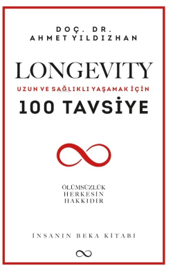 Longevity;Uzun ve Sağlıklı Yaşamak İçin 100 Tavsiye