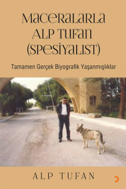 Maceralarla Alp Tufan (Spesiyalist) ;Tamamen Gerçek Biyografik Yaşanmışlıklar