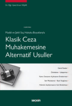 Maddi ve Şekli Suç Hukuku Boyutlarıyla;Klasik Ceza Muhakemesine Alternatif Usuller