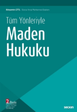 Maden Hukuku;7164 ve 7257 Sayılı Kanunlara Göre Güncellenmiş