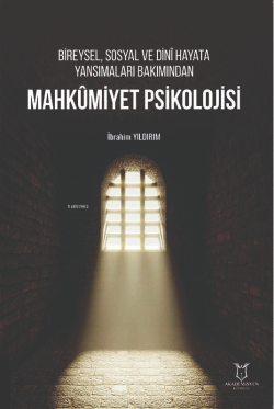 Mahkumiyet Psikolojisi;Bireysel, Sosyal ve Dinî Hayata Yansımaları Bakımından