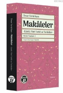 Makâleler; -Edebî, Fikrî Tahlil ve Tenkidler-