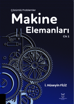 Makine Elemanları Çözümlü Problemler Cilt 1 - İ. Hüseyin Filiz | Yeni 