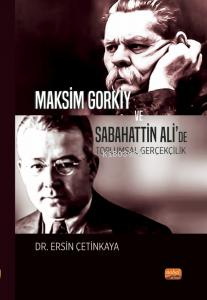 Maksim Gorkiy ve Sabahattin Ali’de Toplumsal Gerçekçilik - Ersin Çetin