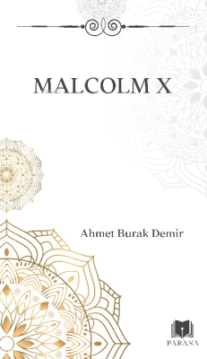 Malcolm X - Ahmet Burak Demir | Yeni ve İkinci El Ucuz Kitabın Adresi