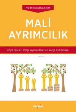 Mali Ayrımcılık;Keyfî Devlet, Vergi Ayrıcalıkları ve Vergi Ayrımcılığı