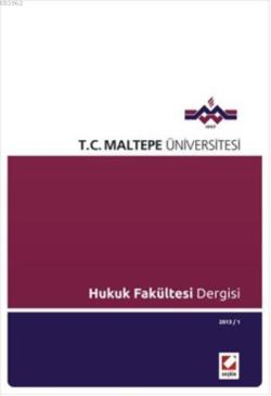 Maltepe Üniversitesi Hukuk Fakültesi Dergisi; Sayı:1 / 2013