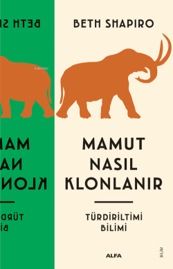 Mamut Nasıl Klonlanır;Tür Diriltim Bilimi