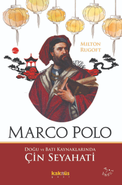 Marco Polo;Doğu ve Batı Kaynaklarında Çin Seyahati - Milton Rugoff | Y