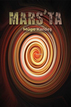 Mars'ta - Müge Kardeş | Yeni ve İkinci El Ucuz Kitabın Adresi