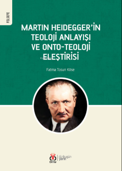 Martin Heidegger'in Teoloji Anlayışı ve Onto- Teoloji Eleştirisi - Fat