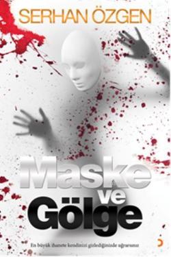 Maske ve Gölge; En Büyük İhanete Kendinizi Gizlediğinizde Uğrarsınız