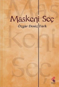 Maskeni Seç - Özgür Deniz Türk | Yeni ve İkinci El Ucuz Kitabın Adresi