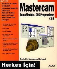 Mastercam Torna Modülü  Cnc Programlama Cilt 3; Herkes İçin