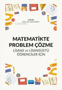 Matematikte Problem Çözme;Lisans ve Lisansüstü Öğrenciler İçin