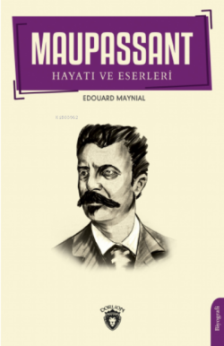 Maupassant'ın Hayatı ve Eserleri