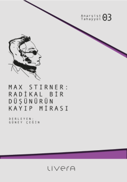 Max Stirner;Radikal Bir Düşünürün Kayıp Mirası