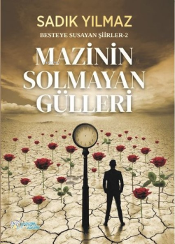 Mazinin Solmayan Gülleri - Besteye Susayan Şiirler 2