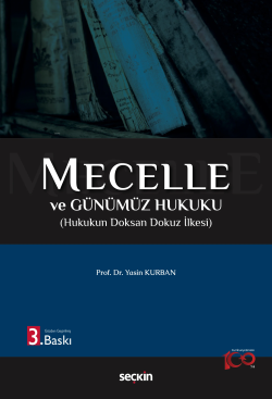 Mecelle ve Günümüz Hukuku;Hukukun Doksan Dokuz İlkesi