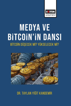 Medya Ve Bitcoin’in Dansı Bitcoin Düşecek mi Yükselecek mi?