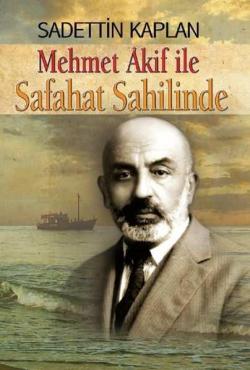 Mehmet Akif ile                SAFAHAT SAHİLİNDE