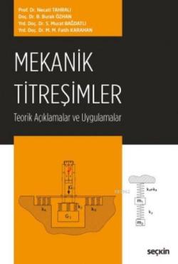 Mekanik Titreşimler; Teorik Açıklamalar ve Uygulamalar